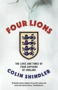 Four Lions: The Lives and Times of Four Captains of England