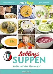 mixtipp: Lieblings-Suppen: Kochen mit dem Thermomix