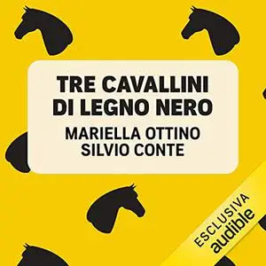 «Tre cavallini di legno nero» by Mariella Ottino, Silvio Conte