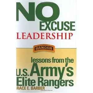 No Excuse Leadership: Lessons from the U.S. Army's Elite Rangers (repost)