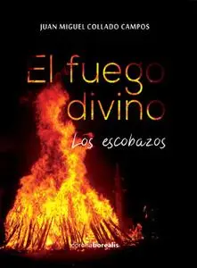 «El fuego divino los escobazos» by Juan Miguel Collado Campos