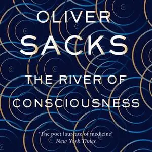 «The River of Consciousness» by Oliver Sacks