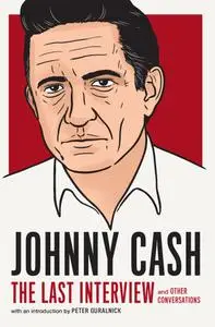 Johnny Cash: The Last Interview: and Other Conversations (The Last Interview)