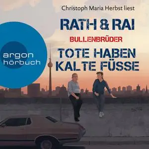 «Bullenbrüder - Band 2: Tote haben kalte Füße» by Hans Rath,Edgar Rai
