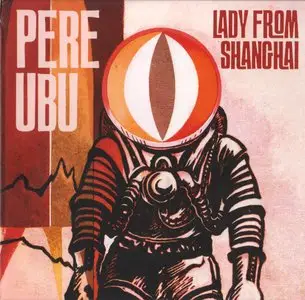 Pere Ubu - Lady From Shanghai (2013) {Fire Records}