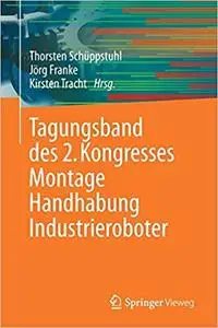 Tagungsband des 2. Kongresses Montage Handhabung Industrieroboter (Repost)