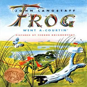 «Frog Went A-Courtin'» by John Langstaff