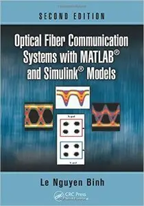Optical Fiber Communication Systems with MATLAB and Simulink Models, Second Edition (repost)