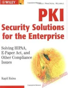 PKI Security Solutions for the Enterprise: Solving HIPAA, E-Paper Act, and Other Compliance Issues [Repost]