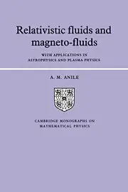 Relativistic Fluids and Magneto-fluids: With Applications in Astrophysics and Plasma Physic (Repost)