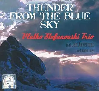 Vlatko Stefanovski Trio (feat. Jan Akkerman) - Thunder From The Blue Sky (2008)