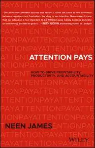 Attention Pays: How to Drive Profitability, Productivity, and Accountability