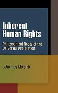 Inherent Human Rights: Philosophical Roots of the Universal Declaration