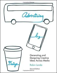 Advertising by Design: Generating and Designing Creative Ideas Across Media (2nd edition)