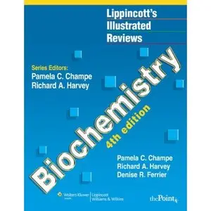 Lippincott's Illustrated Reviews: Biochemistry, International Student Edition by Pamela C. Champe (Repost)