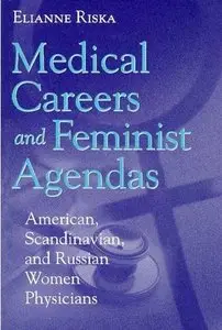 Medical Careers and Feminist Agendas: American, Scandinavian, and Russian Women Physicians (repost)