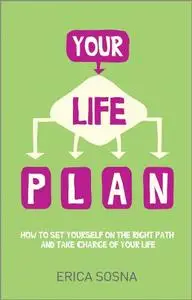 Your Life Plan: How to Set Yourself on the Right Path and Take Charge of Your Life