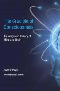 The Crucible of Consciousness: An Integrated Theory of Mind and Brain (repost)