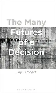 The Many Futures of a Decision