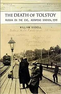 The Death of Tolstoy: Russia on the Eve, Astapovo Station, 1910