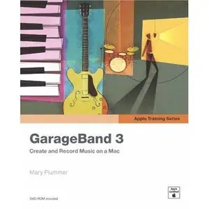 Apple Training Series: GarageBand 3 by Mary Plummer [Repost]