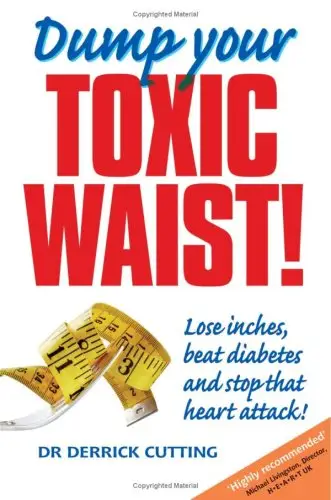 Dump Your Toxic Waist! Lose Inches, beat diabetes and stop that heart attack!