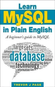 Learn MySQL in Plain English: A Beginner's Guide to MySQL