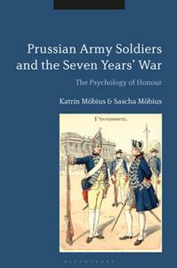 Prussian Army Soldiers and the Seven Years' War : The Psychology of Honour