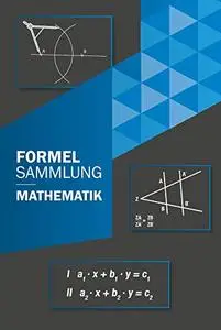 Formelsammlung Mathematik : Mittelstufe bis Klasse 10 für alle Bundesländer