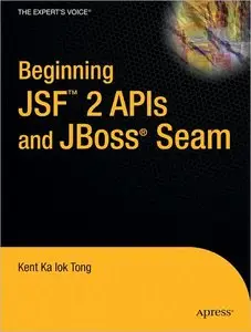 Beginning JSF™ 2 APIs and JBoss® Seam (Expert's Voice in Java)