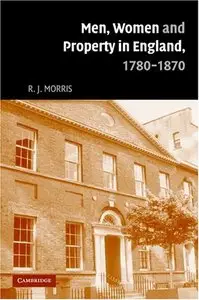 Men, Women and Property in England, 1780-1870