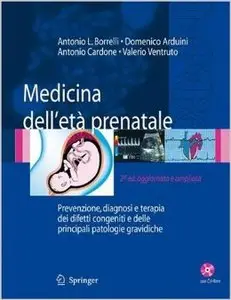 Medicina dell'età prenatale. Prevenzione, diagnosi e terapia dei difetti congeniti e delle principali patologie gravidiche