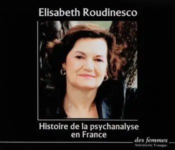 Élisabeth Roudinesco, "Histoire de la psychanalyse en France" - 4 CD audio
