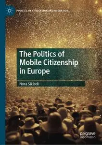 The Politics of Mobile Citizenship in Europe