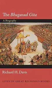 The Bhagavad Gita: A Biography: A Biography