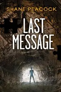 «Last Message» by Shane Peacock