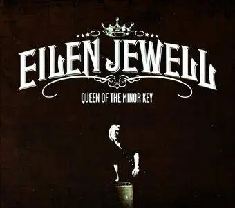 Eilen Jewell - Queen Of The Minor Key (2011) {Signature Sounds Recording SIG 2039}