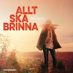 «Allt ska brinna» by Sofia Nordin