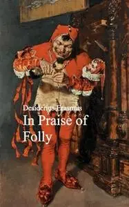 «In Praise of Folly» by Desiderius Erasmus