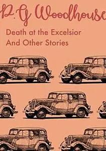 «Death at the Excelsior And Other Stories» by P. G. Wodehouse