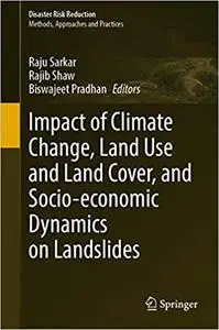 Impact of Climate Change, Land Use and Land Cover, and Socio-economic Dynamics on Landslides