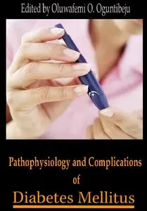 Pathophysiology and Complications of Diabetes Mellitus by Oluwafemi O. Oguntibeju