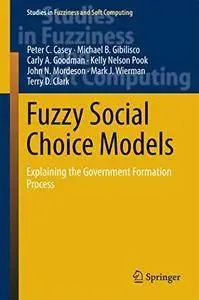 Fuzzy Social Choice Models: Explaining the Government Formation Process (Studies in Fuzziness and Soft Computing)