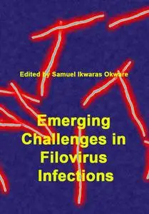 "Emerging Challenges in Filovirus Infections" ed. by Samuel Ikwaras Okware