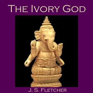 «The Ivory God» by J.S.Fletcher