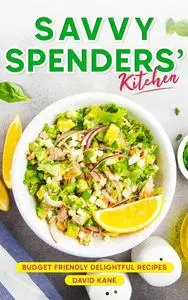 Savvy Spenders’ Kitchen: Budget-friendly delightful recipes