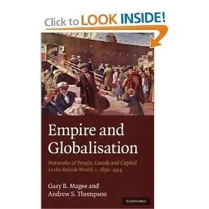 Empire and Globalisation: Networks of People, Goods and Capital in the British World, c.1850-1914