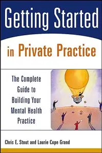 Getting Started in Private Practice: The Complete Guide to Building Your Mental Health Practice (repost)