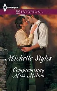 «Compromising Miss Milton» by Michelle Styles