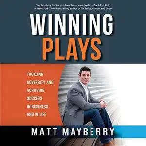 Winning Plays: Tackling Adversity and Achieving Success in Business and in Life (Audiobook)